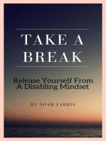 Take A Break - Release Yourself From A Disabling Mindset