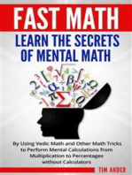 Fast Math: Learn the Secrets of Mental Math: By Using Vedic Math and Other Math Tricks to Perform Mental Calculations from Multiplication to Percentages without Calculators