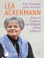 Lea Ackermann. Der Kampf geht weiter - Damit Frauen in Würde leben können: Ein biografisches Porträt von und mit Michael Albus