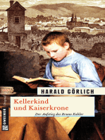 Kellerkind und Kaiserkrone: Historischer Roman