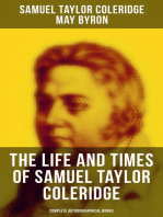 The Life and Times of Samuel Taylor Coleridge: Complete Autobiographical Works: Memoirs, Complete Letters, Literary Introspection, Thoughts, Notes, Biographies & Studies