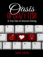 Oasis of Crazy Fish:: A True Tale of Internet Dating