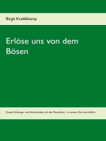 Erlöse uns von dem Bösen: Gottes Erlösungs- und Heilsvorhaben mit der Menschheit - in unserer Zeit verwirklicht