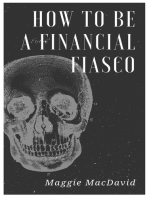 How To Be A Financial Fiasco: A Field Guide