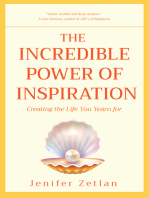 The Incredible Power of Inspiration: Creating the Life You Yearn For