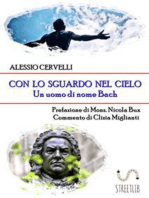 Con lo sguardo nel cielo: Un uomo di nome Bach