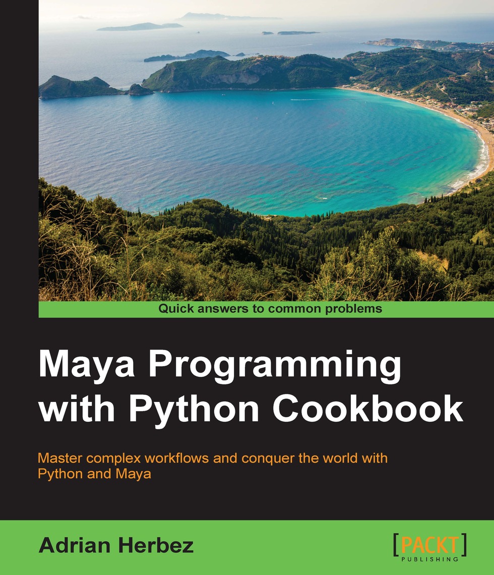 Maya Programming with Python Cookbook by Adrian Herbez (Ebook) - Read ...