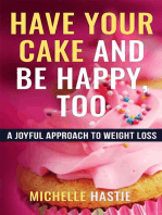 Have Your Cake and Be Happy, Too