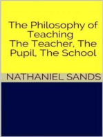 The Philosophy of Teaching - The Teacher, The Pupil, The School