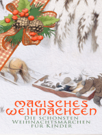 Magisches Weihnachten - Die schönsten Weihnachtsmärchen für Kinder: Die Schneekönigin, Der allererste Weihnachtsbaum, Der Schneider von Gloucester, Das kleine Mädchen mit den Schwefelhölzern, Die Heilige Nacht, Nußknacker und Mausekönig, Weihnachtslied…