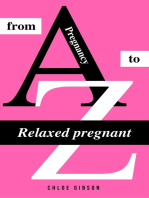 Relaxed pregnant from A to Z: All about pregnancy, birth, breastfeeding, hospital bag, baby equipment and baby sleep! (Pregnancy guide for expectant parents)