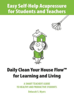 Easy Self-Help Acupressure for Students and Teachers: Daily Clean Your House Flow for Learning and Living--A Smart Guide to Healthy and Productive Students: Easy Self-Help Acupressure, #2