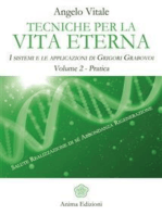 Tecniche per la vita eterna - Volume 2 - Pratica: I sistemi e le applicazioni di Grigori Grabovoi - Volume 2 - Pratica