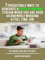7 Predictable Ways to Generate a Passive Income Stream when you are over 40 and While Working a Full Time Job