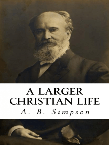 A Larger Christian Life by A.B. Simpson (Ebook) - Read free for 30 ...