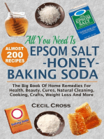 All You Need Is Epsom Salt, Honey And Baking Soda: The Big Book Of Home Remedies For Health, Beauty, Cures, Natural Cleaning, Cooking, Crafts, Weight Loss And More