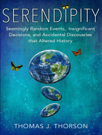 Serendipity: Seemingly Random Events, Insignificant Decisions, And Accidental Discoveries That Altered History