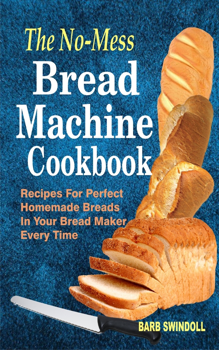 Read The NoMess Bread Machine Cookbook Online by Barb Swindoll Books
