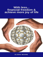 With less...financial freedom & achieve more joy of life: Declutter your life, home, house, mind & soul (Minimalism-Guide)