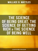 Wallace D. Wattles: The Science of Being Great, Science of Getting Rich & Science of Being Well: 3 Essential Books in One Edition