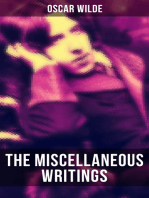 The Miscellaneous Writings of Oscar Wilde: Essays on Art, The Rise Of Historical Criticism, Poems in Prose, The Soul of a Man under Socialism, De Produndis and more