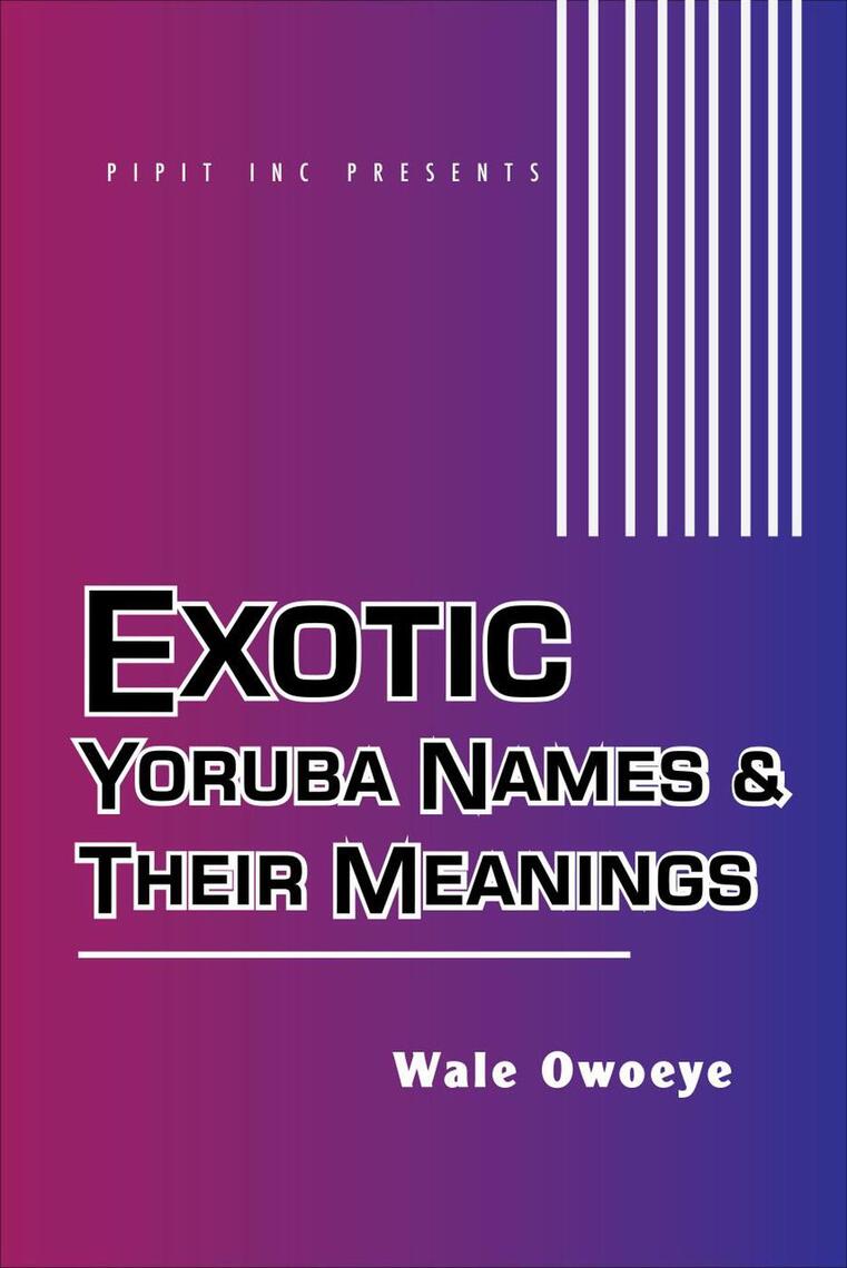 Read Exotic Yoruba Names & Their Meanings 1 Online by Wale Owoeye Books