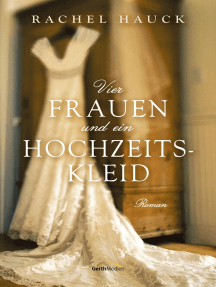 Vier Frauen und ein Hochzeitskleid: Roman.