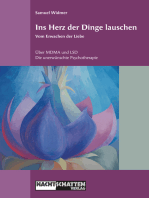 Ins Herz der Dinge lauschen - Vom Erwachen der Liebe: Über MDMA und LSD: Die unerwünschte Psychotherapie