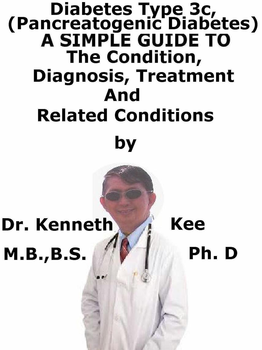 Diabetes Mellitus Type 3c, (Pancreatogenic Diabetes) A Simple Guide To ...