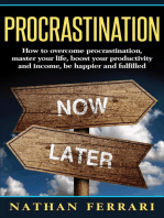 Procrastination: How to overcome procrastination, master your life, boost your productivity and income, be happier and fulfilled