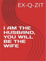 I Am The Husband, You Will Be The Wife