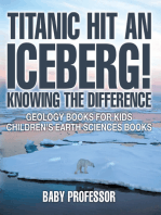 Titanic Hit An Iceberg! Icebergs vs. Glaciers - Knowing the Difference - Geology Books for Kids | Children's Earth Sciences Books