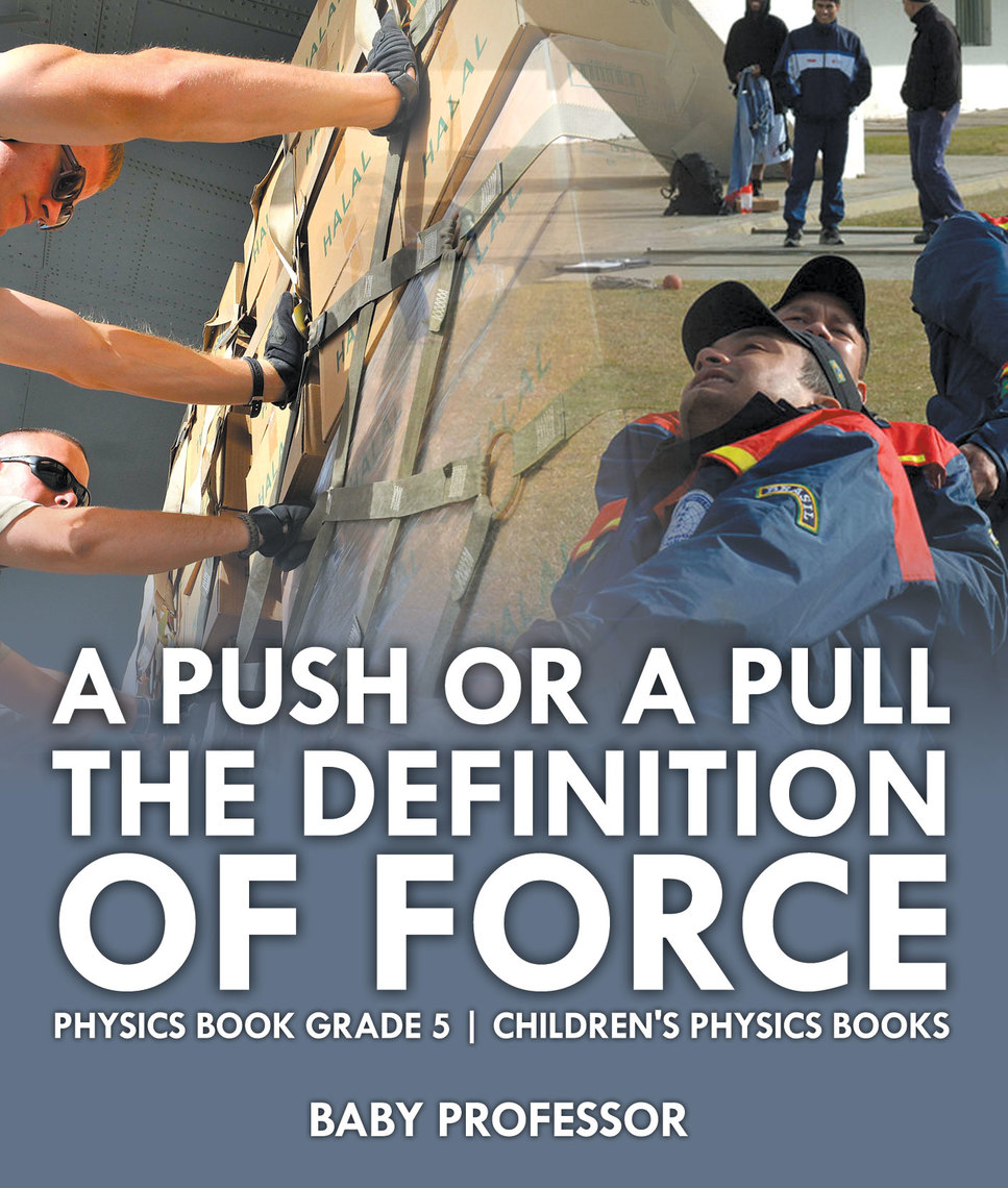 A Push or A Pull - The Definition of Force - Physics Book Grade 5 ...