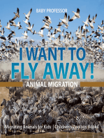 I Want To Fly Away! - Animal Migration | Migrating Animals for Kids | Children's Zoology Books