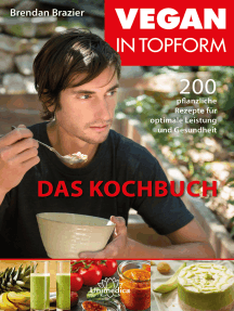Vegan in Topform - Das Kochbuch- E-Book: 200 pflanzliche Rezepte für optimale Leistung und Gesundheit