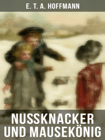 Nußknacker und Mausekönig: Ein spannendes Kunstmärchen von dem Meister der schwarzen Romantik