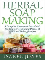 Herbal Soap Making: A Complete Homemade Soap Guide for Beginners, Including Dozens of Easy Soap Making Recipes