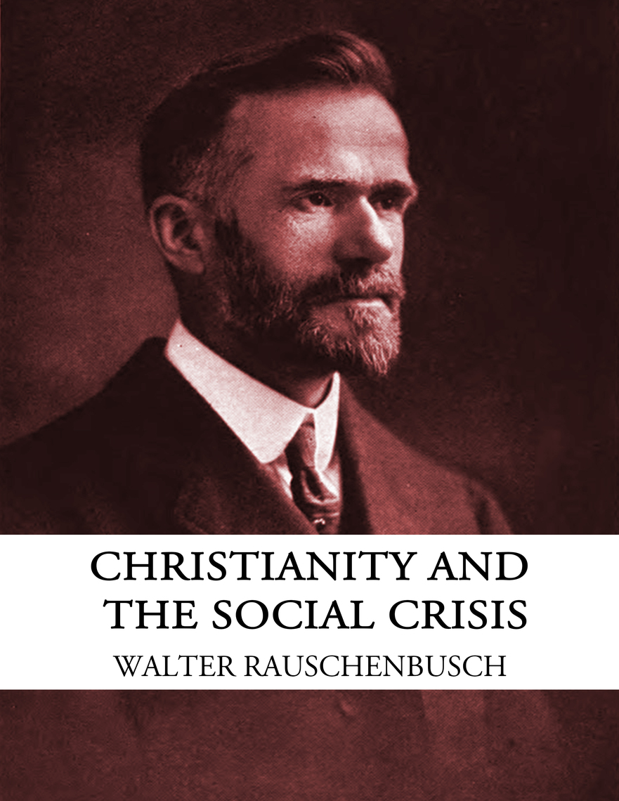 Christianity and the Social Crisis by Walter Rauschenbusch (Ebook ...