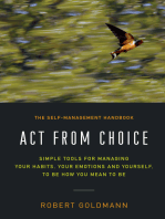 Act from Choice: Simple tools for managing your habits, your emotions and yourself, to be how you mean to be