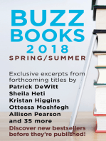 Buzz Books 2018: Spring/Summer: Exclusive excerpts from forthcoming titles by Patrick DeWitt, Sheila Heti, Kristan Higgins, Ottessa Moshfegh Allison Pearson and 35 more