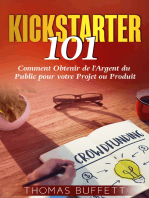 Kickstarter 101: Comment Obtenir de l'Argent du Public pour votre Projet ou Produit