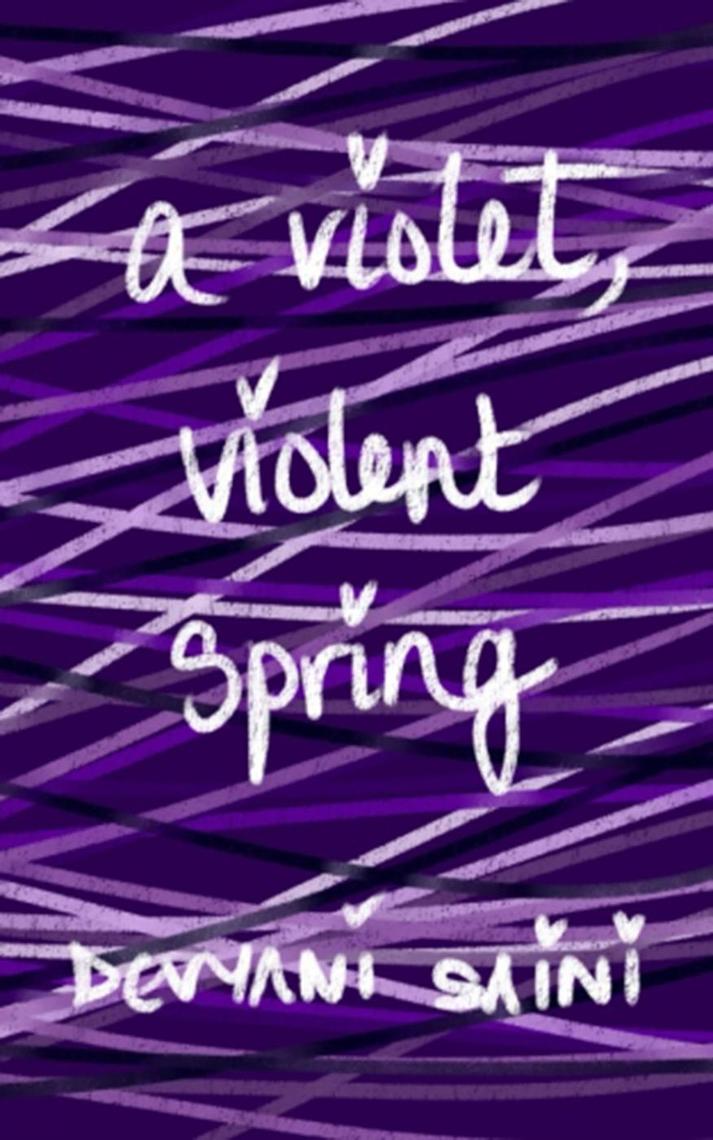 A Violet, Violent Spring by Devyani Saini - Ebook | Scribd