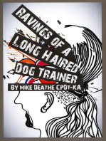 Raving Of A Long Haired Dog Trainer….Volume 1