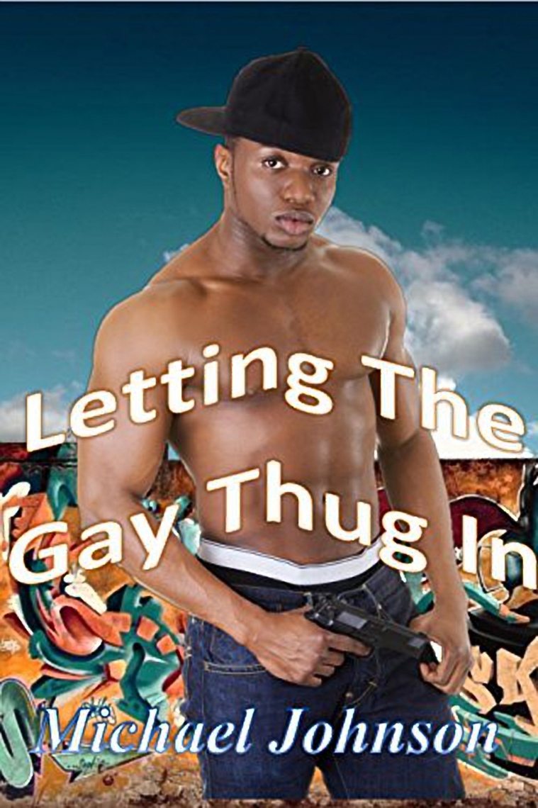Sapana Xxx Com - Letting The Gay Thug In by Michael Johnson - Ebook | Scribd