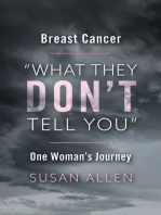 BREAST CANCER “WHAT THEY DON’T TELL YOU” ONE WOMAN’S JOURNEY