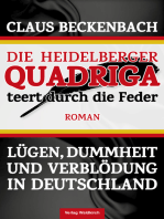 Die Heidelberger Quadriga teert durch die Feder: Lügen, Dummheit und Verblödung in Deutschland