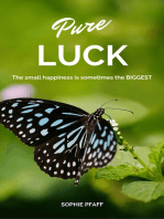 Pure LUCK: The small happiness is sometimes the BIGGEST