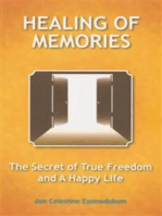 Healing of Memories: The Secret of true freedom and a Happy Life