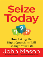 Seize Today: How Asking the Right Questions Will Change Your Life