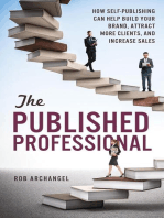 The Published Professional: How Self-Publishing can Help Build Your Brand, Attract More Clients, And Increase Sales